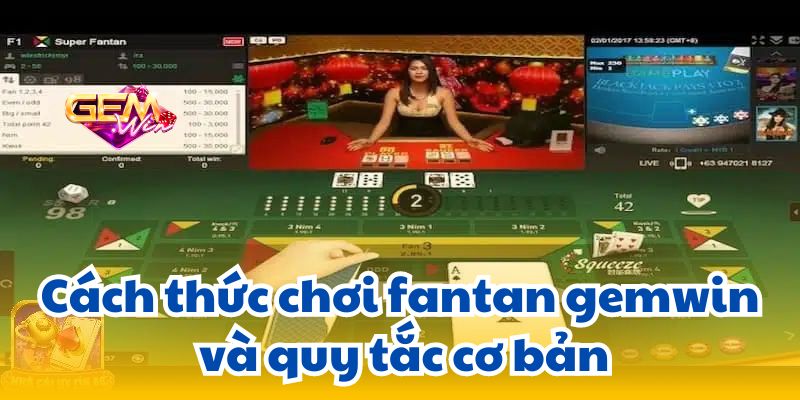 Cách thức chơi fantan gemwin và quy tắc cơ bản