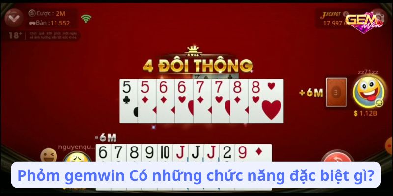 Phỏm gemwin Có những chức năng đặc biệt gì?